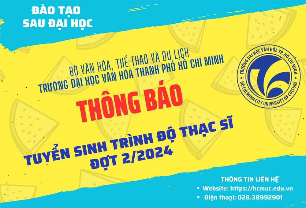 Trường Đại học Văn hóa Thành phố Hồ Chí Minh thông báo về việc tuyển sinh trình độ thạc sĩ ngành Quản lý văn hóa đợt 2 năm 2024